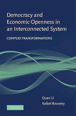 Democracy and Economic Openness in an Interconnected System: Complex Transformations (Paperback)