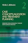 Case Conceptualization and Treatment Planning: Integrating Theory With Clinical Practice