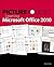 Picture Yourself Learning Microsoft Office 2010