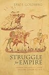 Struggle for Empire: Kingship and Conflict Under Louis the German, 817-876