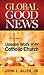 Global Good News: Unseen Wo...