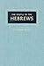 The Epistle To The Hebrews by Morris A. Weigelt