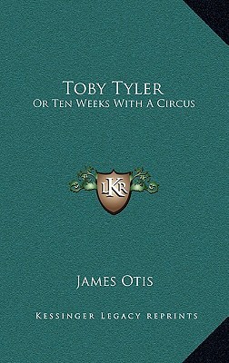Toby Tyler: Or Ten Weeks With A Circus