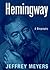 Hemingway by Jeffrey Meyers