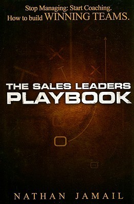 The Sales Leaders Playbook: Stop Managing, Start Coaching - How To Build WINNING TEAMS (Hardcover)