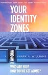 Your Identity Zones: Who Am I? Who Are You? How Do We Get Along? (Capital Ideas for Business & Personal Development)