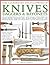 The Illustrated Encyclopedia of Knives, Daggers & Bayonets by Tobias Capwell