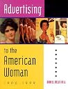 Advertising to the American Woman Advertising to the American Woman
