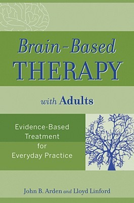 Brain-Based Therapy with Adults: Evidence-Based Treatment for Everyday Practice (Paperback)