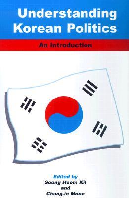 Understanding Korean Politics: An Introduction (Korean Studies)