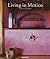 Living in Mexico by Barbara Stoeltie Living in Mexico by Barbara Stoeltie