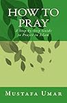 How to Pray by Mustafa Umar
