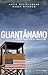 Guantánamo: A Critical History of the U.S. Base in Cuba (Radical History)