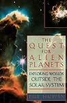 The Quest for Alien Planets: Exploring Worlds Outside the Solar System The Quest for Alien Planets: Exploring Worlds Outside the Solar System
