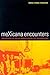 meXicana Encounters: The Ma...