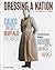 Calico Dresses and Buffalo Robes: American West Fashions from the 1840s to 1890s (Dressing a Nation: The History of U.S. Fashion)