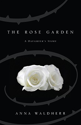 The Rose Garden: A Daughter's Story (Paperback)