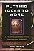 Putting Ideas to Work: A Pr...