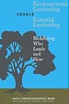Environmental Leadership Equals Essential Leadership: Redefining Who Leads and How