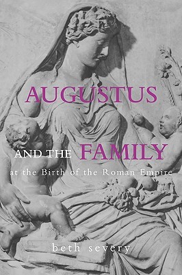 Augustus and the Family at the Birth of the Roman Empire (Paperback)
