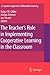 The Teacher's Role in Implementing Cooperative Learning in the Classroom (Computer-Supported Collaborative Learning Series, 8)