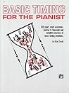 Basic Timing for the Pianist: 105 Short, Short Exercises Leading to Thorough and Complete Mastery of Basic Timing Problems