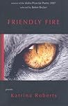 Friendly Fire by Katrina Roberts