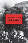 Terror in the Balkans: German Armies and Partisan Warfare Terror in the Balkans: German Armies and Partisan Warfare