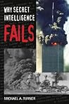 Why Secret Intelligence Fails Why Secret Intelligence Fails