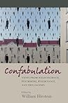 Confabulation: views from neuroscience, psychiatry, psychology, p: Views from neuroscience, psychiatry, psychology and philosophy