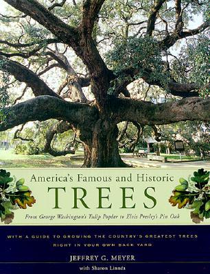 America's Famous and Historic Trees: From George Washington's Tulip Poplar to Elvis Presley's Pin Oak (Hardcover)