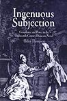 Ingenuous Subjection: Compliance and Power in the Eighteenth-Century Domestic Novel Ingenuous Subjection: Compliance and Power in the Eighteenth-Century Domestic Novel