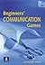 Beginners' Communication Games