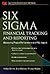 Six Sigma Financial Tracking and Reporting: Measuring Project Performance and P&L Impact (Six SIGMA Operational Methods)
