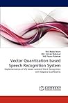 Vector Quantization based Speech Recognition System: Implementation of VQ based Isolated Word Recognition with Cepstral Coefficients Vector Quantization based Speech Recognition System: Implementation of VQ based Isolated Word Recognition with Cepstral Coefficients