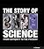The Story of Science: From Antiquity to the Present