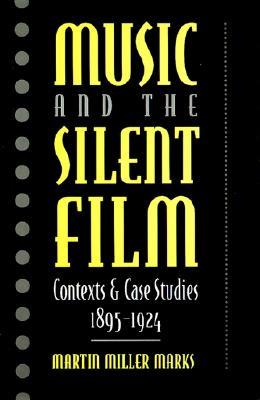 Music and the Silent Film: Contexts and Case Studies, 1895-1924 (Hardcover)