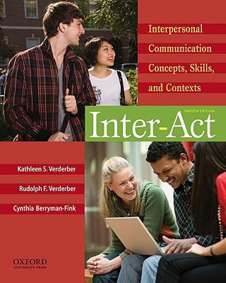 Inter-Act: Interpersonal Communication Concepts, Skills, and Contexts (Paperback)