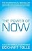 The Power of Now by Eckhart Tolle