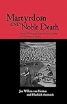 Martyrdom and Noble Death (The Context of Early Christianity) Martyrdom and Noble Death (The Context of Early Christianity)