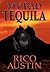 My Bad Tequila by Rico Austin My Bad Tequila by Rico Austin