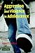 Aggression and Violence in Adolescence