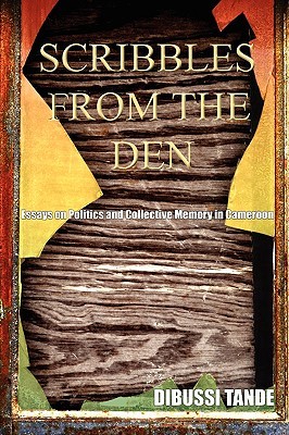 Scribbles from the Den. Essays on Politics and Collective Memory in Cameroon (Paperback)