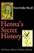 Henna's Secret History: The History, Mystery & Folklore of Henna