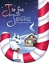 J Is for Jesus: The Sweetest Story Ever Told