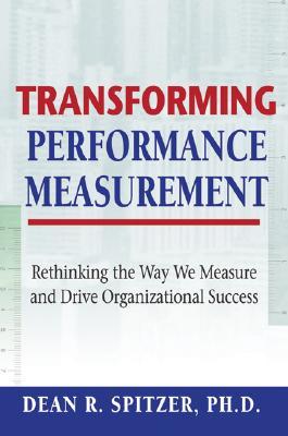 Transforming Performance Measurement: Rethinking the Way We Measure and Drive Organizational Success (Hardcover)