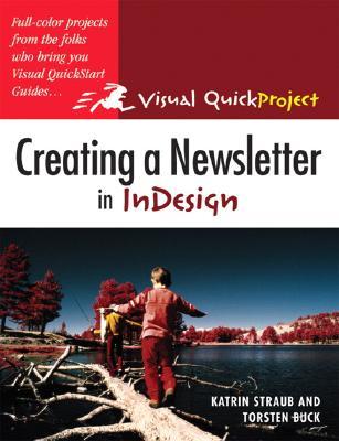 Creating A Newsletter In Indesign: Visual Quickproject Guide (Paperback)