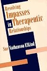 Resolving Impasses in Therapeutic Relationships Resolving Impasses in Therapeutic Relationships