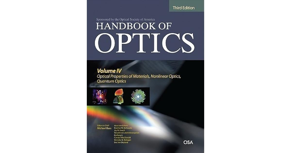 Handbook of Optics, Third Edition Volume IV Optical Properties of