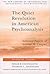 The Quiet Revolution in American Psychoanalysis by Arnold M. Cooper